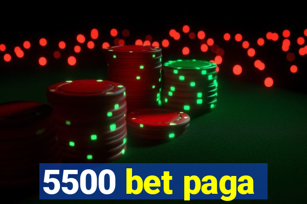 5500 bet paga